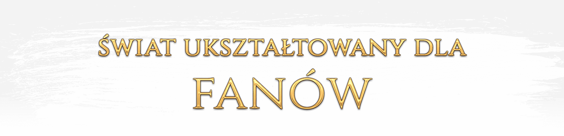 ŚWIAT UKSZTAŁTOWANY DLA FANÓW
