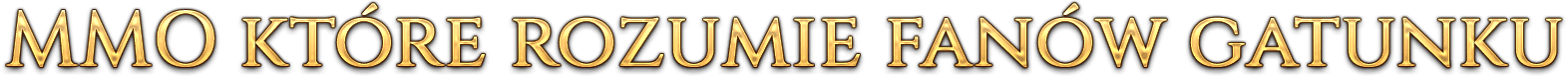 MMO które rozumie fanów gatunku